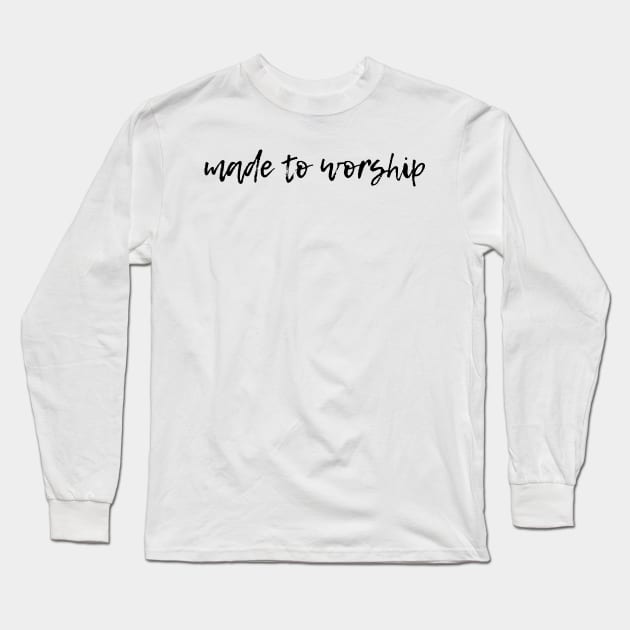 Made to Worship Long Sleeve T-Shirt by Move Mtns